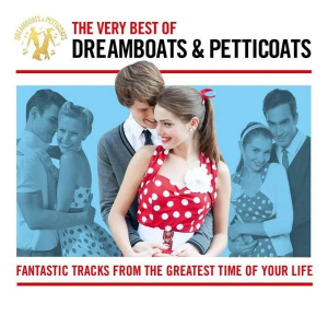 DREAMBOATS & PETTICOATS – THE GREATEST HITS by Various