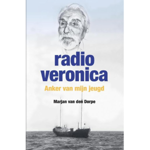 Radio Veronica, anker van mijn jeugd - Marjan van den Dorpe (boek)