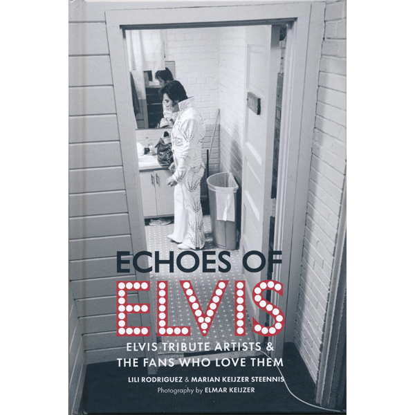 Echoes of Elvis - Elvis Tribute Artists & The Fans Who Love Them (Engelstalig boek)
