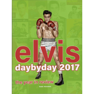 Elvis Presley - Elvis Day by Day 2017 - Kees Mouwen (Engelstalig boek)
