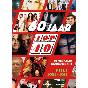 60 jaar Top 40 deel 3 / 2005 - 2024 - Godfried Nevels (boek) *Pre-Order*