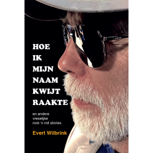 Hoe ik mijn naam kwijtraakte (en andere vreselijke rock 'n roll stories) *Pre-order*